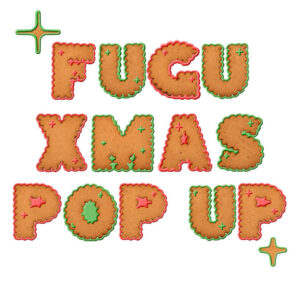 FUGU POP-UP X-MAS EDITION