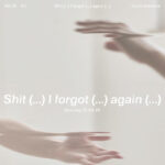 AQ 01 01 Shit (…) I Forgot (…) Again (…)